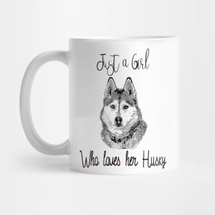 Just a Girl who Loves her Husky Mug